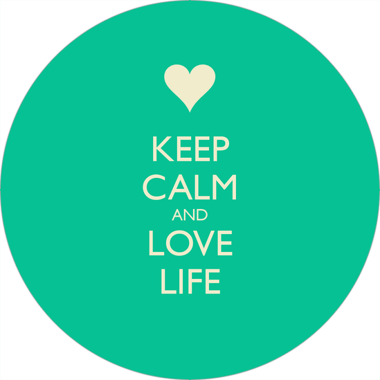 Keep Calm and Love Life