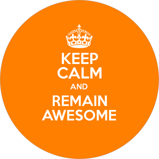 Keep Calm and Remain Awsome